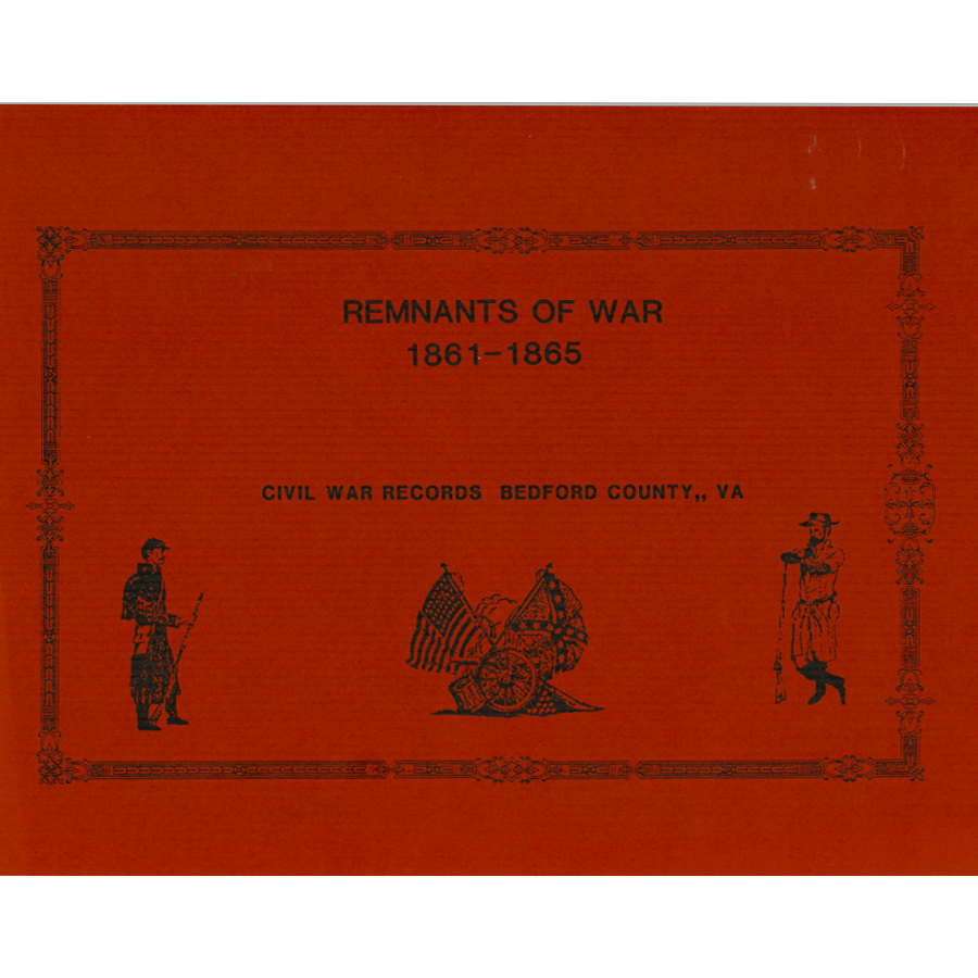 Remnants of War 1861-1865 Civil War Records Bedford County, Virginia