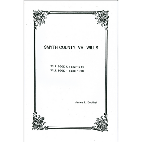 Smyth County, Virginia Will Book A 1832-1844 and Will Book 1 1838-1898