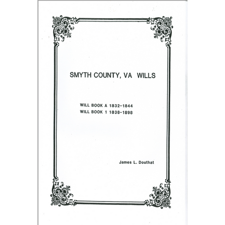Smyth County, Virginia Will Book A 1832-1844 and Will Book 1 1838-1898
