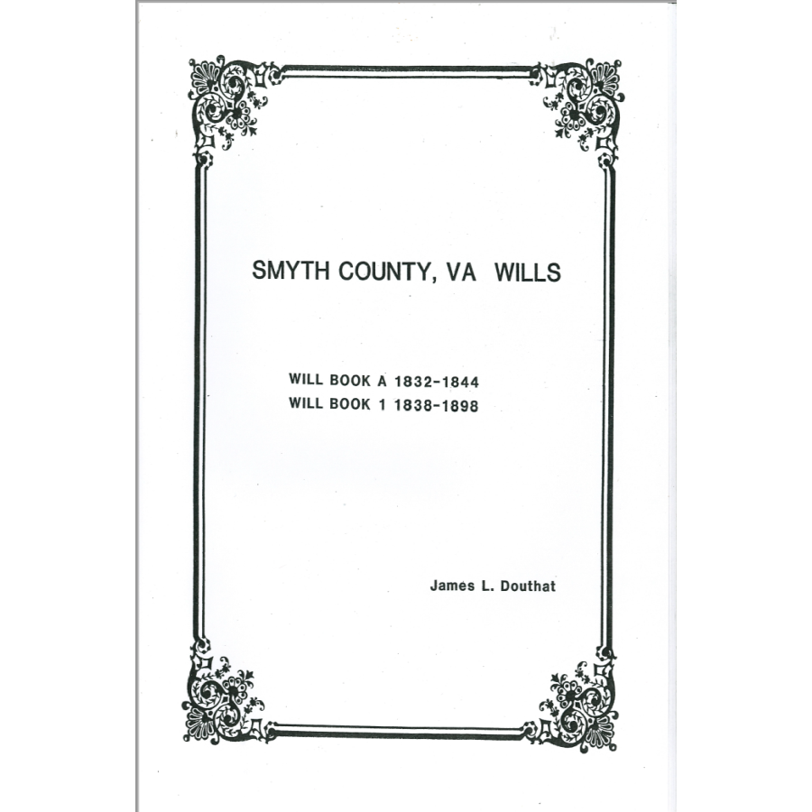 Smyth County, Virginia Will Book A 1832-1844 and Will Book 1 1838-1898