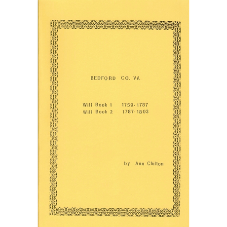 Bedford County, Virginia Will Book 1 1759-1787 and 2 1787-1803