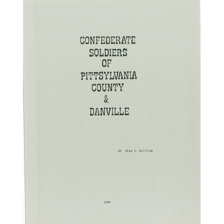 Confederate Soldiers of Pittsylvania County, Virginia and Danville