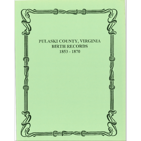 Pulaski County, Virginia Birth Records, 1853-1870