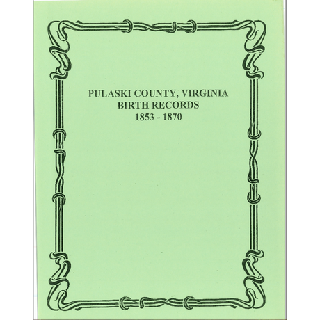 Pulaski County, Virginia Birth Records, 1853-1870