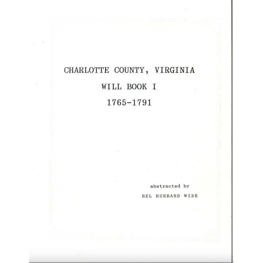 Charlotte County, Virginia Will Book 1, 1765-1791