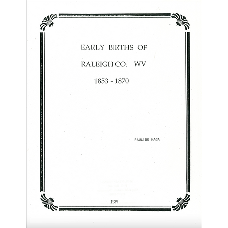 Early Births of Raleigh County, West Virginia 1853-1870