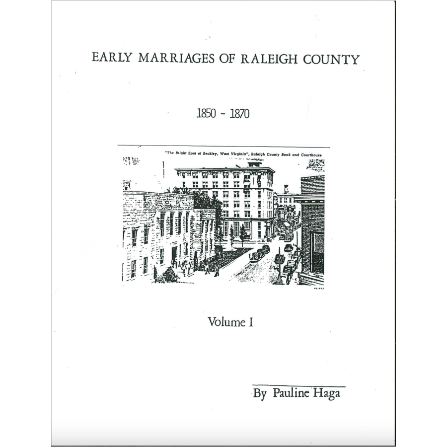 Raleigh County, West Virginia Early Marriages, Volume 1, 1850-1870