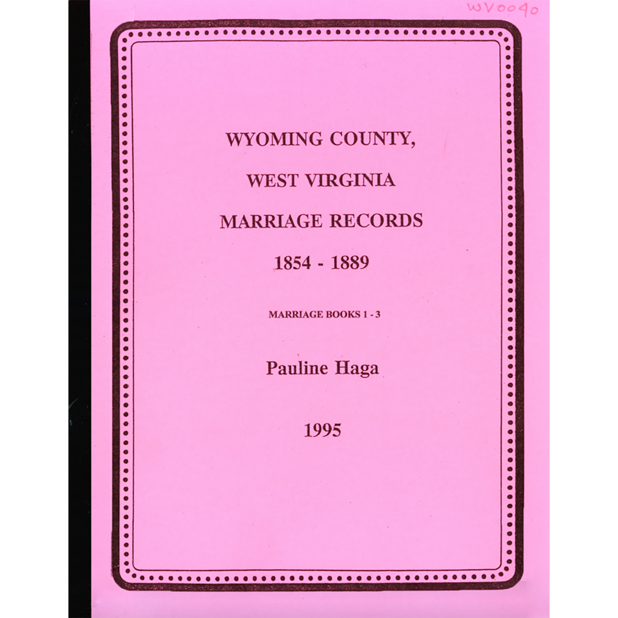 Wyoming County, West Virginia Marriages, Volume 1, 1854-1889