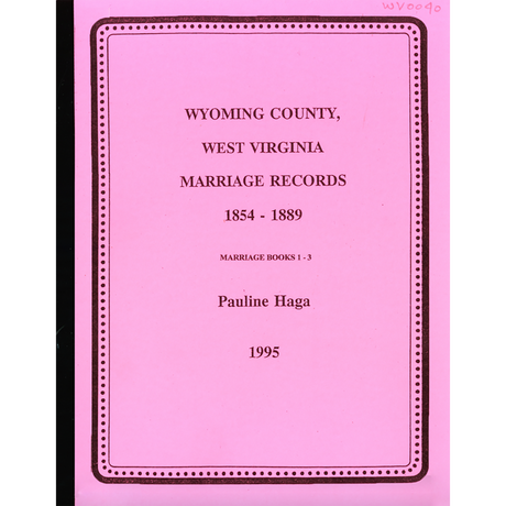 Wyoming County, West Virginia Marriages, Volume 1, 1854-1889