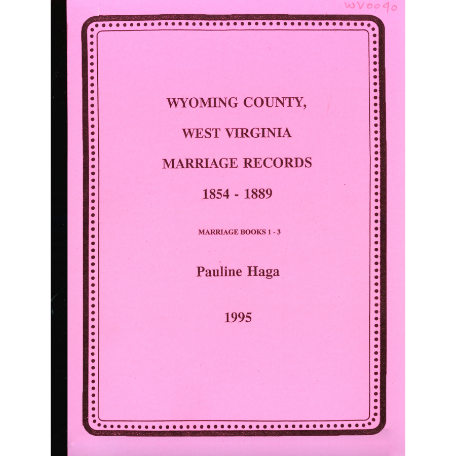 Wyoming County, West Virginia Marriages, Volume 1, 1854-1889