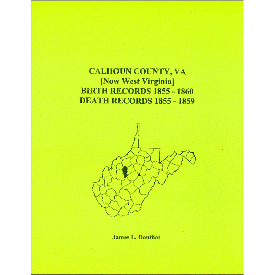 Calhoun County, [West] Virginia Birth Records, 1855-1860 and Death Records, 1855-1859