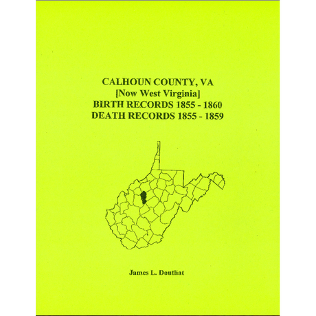 Calhoun County, [West] Virginia Birth Records, 1855-1860 and Death Records, 1855-1859