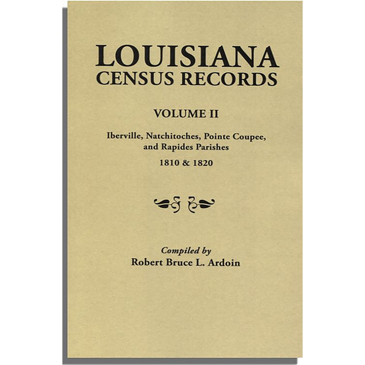 Louisiana Census Records. Volume II: Iberville, Natchitoches, Pointe Coupee, and Rapides Parishes, 1810 and 1820