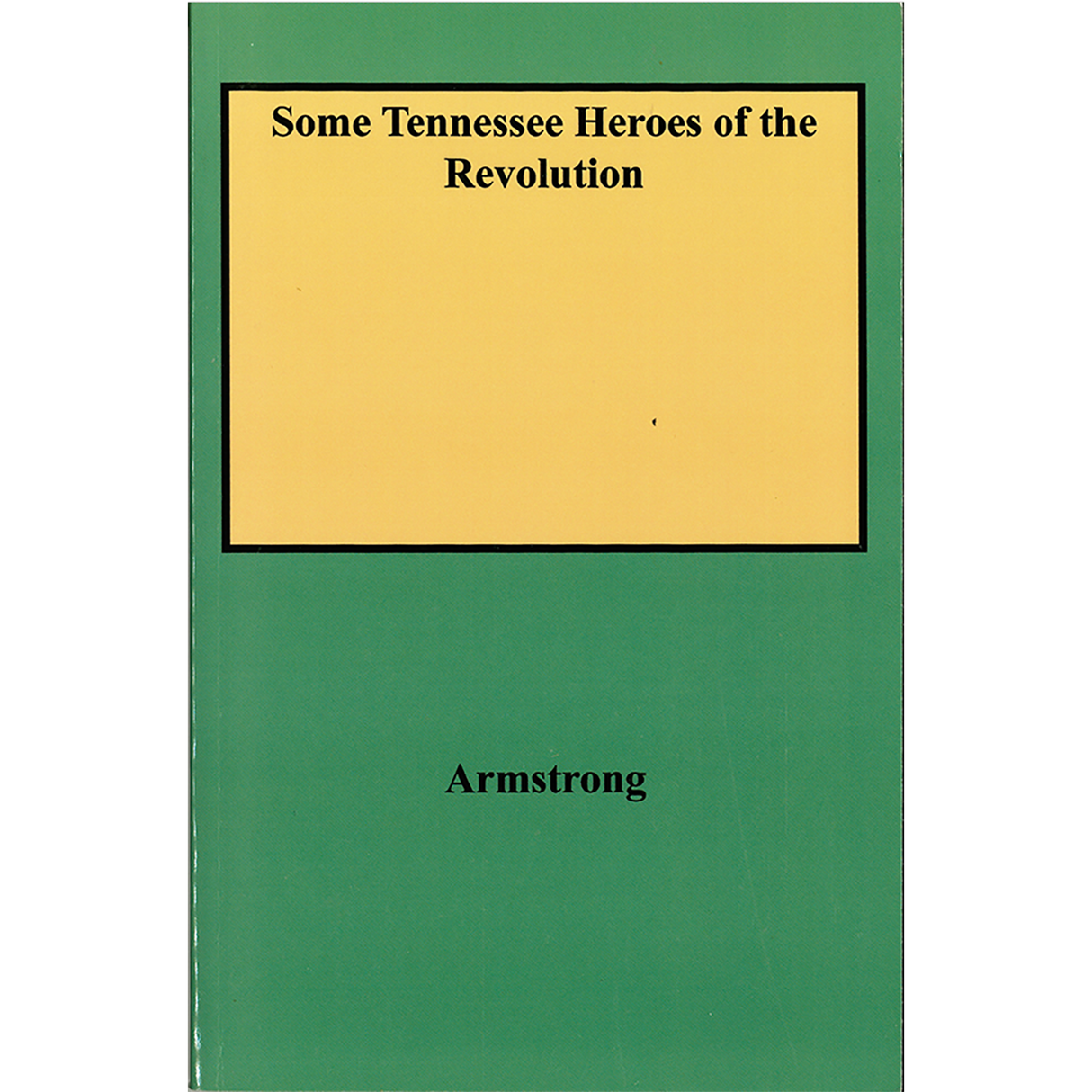 Some Tennessee Heroes of the Revolution Compiled from Pension Statements [5 parts in 1]