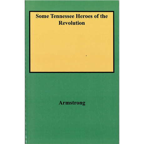 Some Tennessee Heroes of the Revolution Compiled from Pension Statements [5 parts in 1]