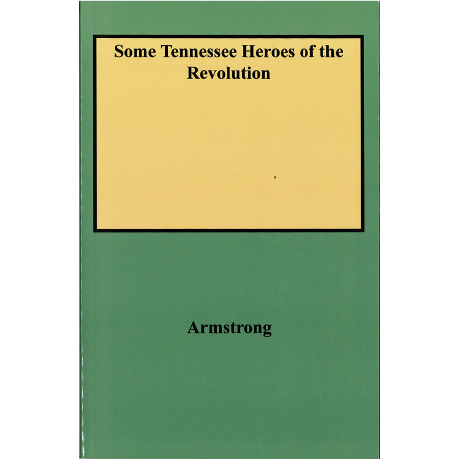 Some Tennessee Heroes of the Revolution Compiled from Pension Statements [5 parts in 1]
