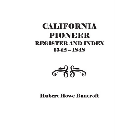 California Pioneer Register and Index, 1542-1848