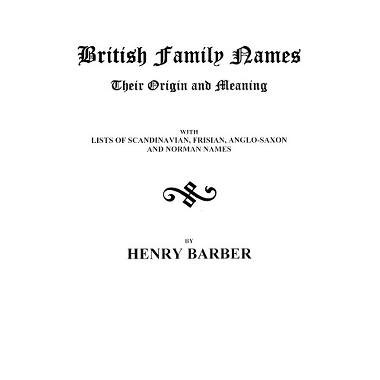 British Family Names--Their Origin and Meaning . . .