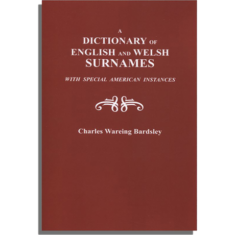 A Dictionary of English and Welsh Surnames with Special American Instances