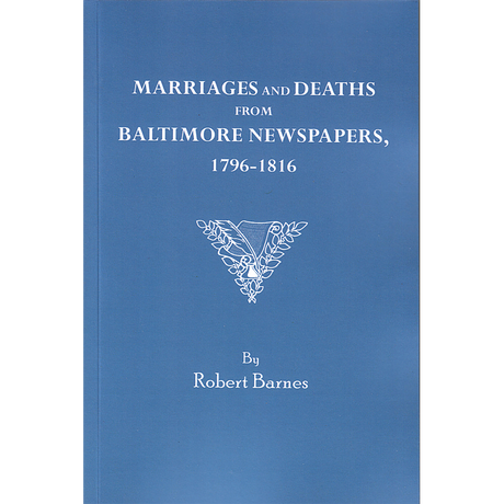 Marriages and Deaths from Baltimore Newspapers, 1796-1816