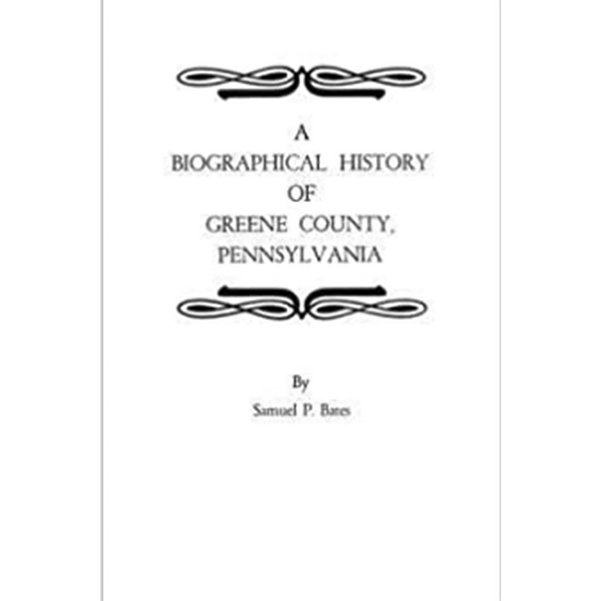 A Biographical History of Greene County, Pennsylvania