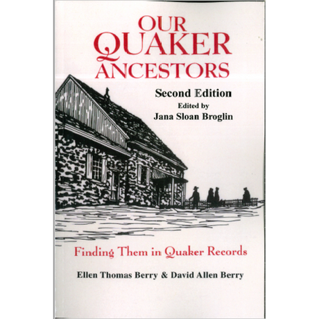 Our Quaker Ancestors: Finding Them in Quaker Records, Second Edition