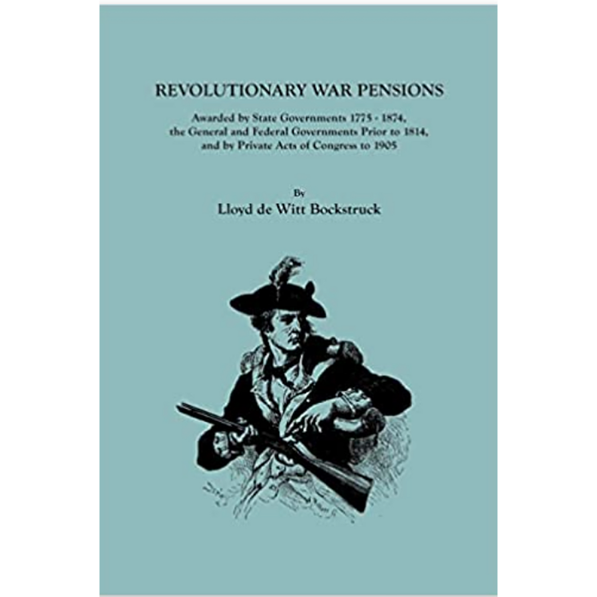Revolutionary War Pensions Awarded by State Governments 1775-1874