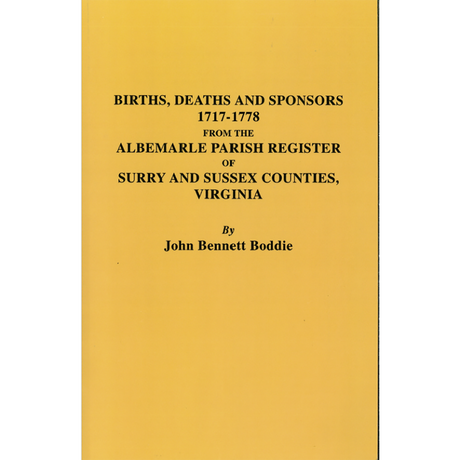 The Albemarle Parish Register of Surry and Sussex Counties, Virginia Births, Deaths and Sponsors, 1717-1778
