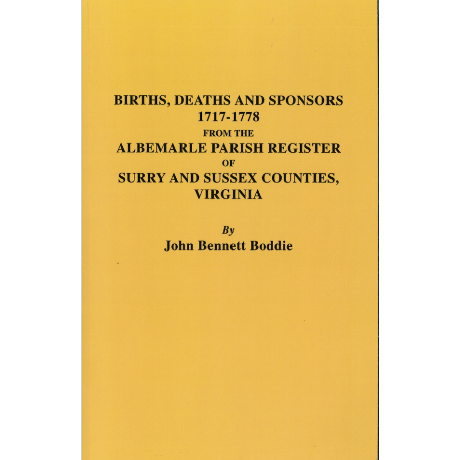 The Albemarle Parish Register of Surry and Sussex Counties, Virginia Births, Deaths and Sponsors, 1717-1778