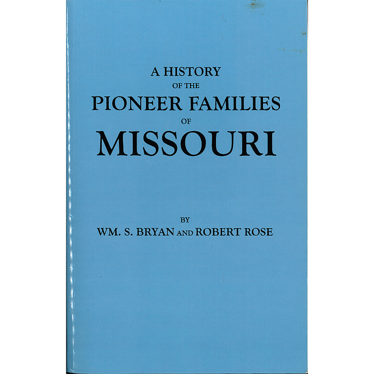 A History of the Pioneer Families of Missouri