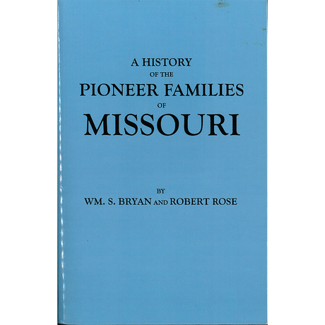 A History of the Pioneer Families of Missouri
