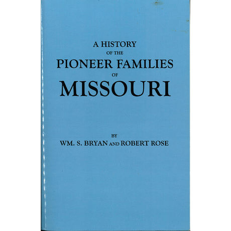 A History of the Pioneer Families of Missouri