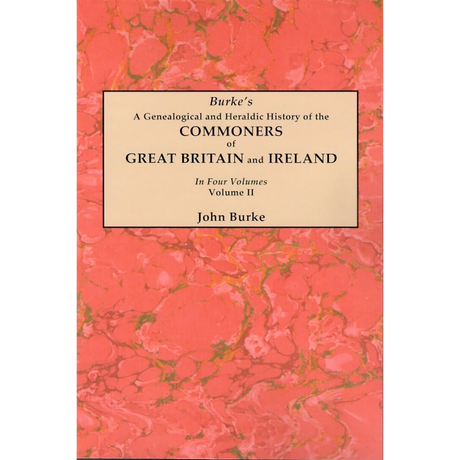 A Genealogical and Heraldic History of the Commoners of Great Britain and Ireland, Volume II