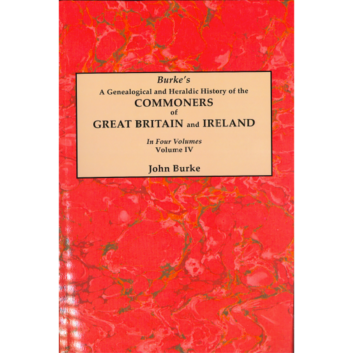 A Genealogical and Heraldic History of the Commoners of Great Britain and Ireland, Volume IV