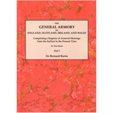 The General Armory of England, Scotland, Ireland, and Wales, In Two Parts, Part I