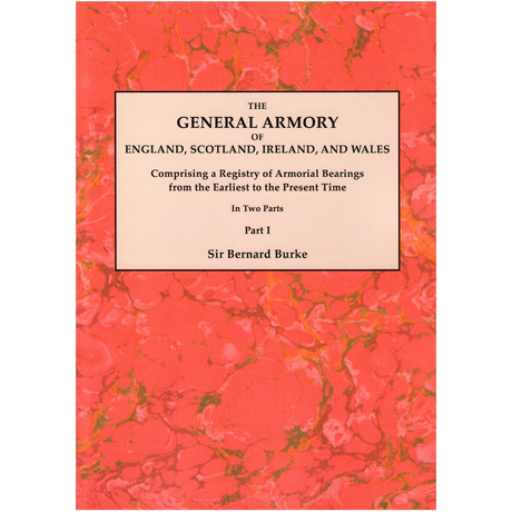 The General Armory of England, Scotland, Ireland, and Wales, In Two Parts, Part I