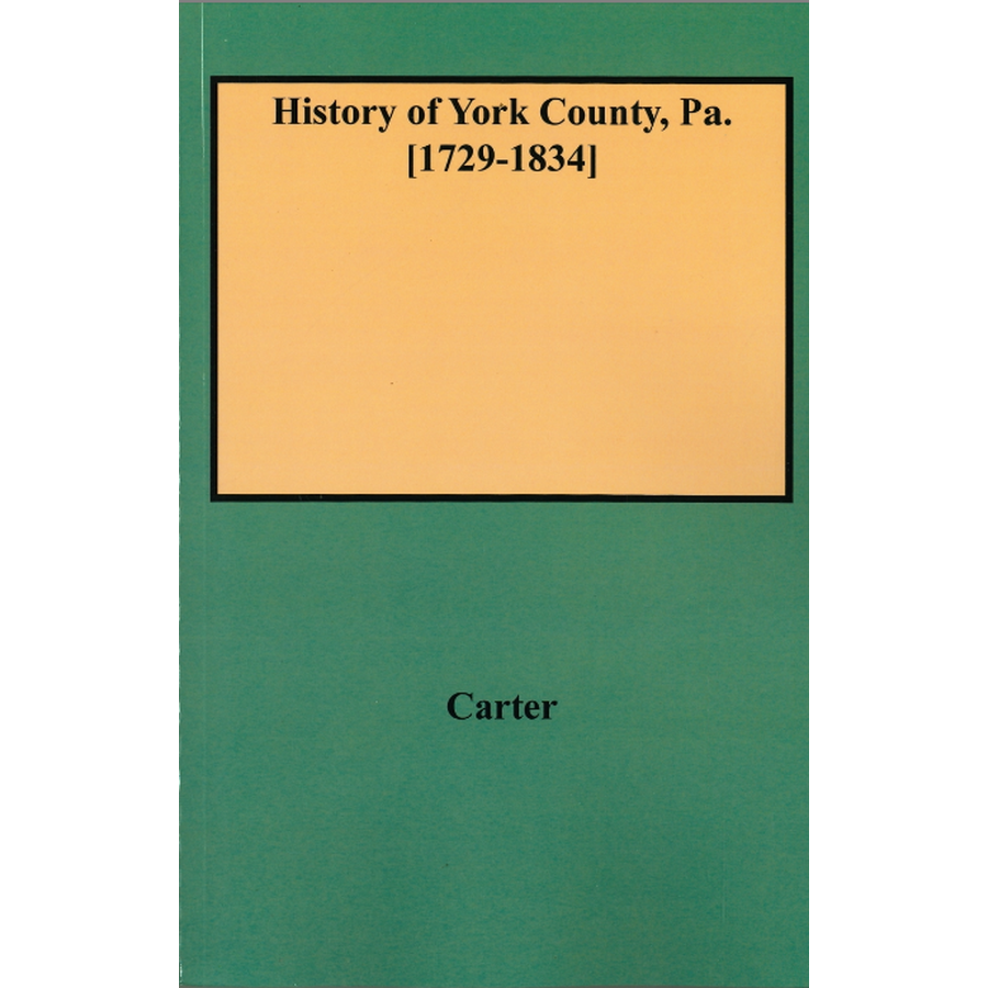 History of York County, Pennsylvania [1729-1834]