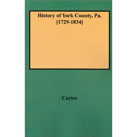 History of York County, Pennsylvania [1729-1834]