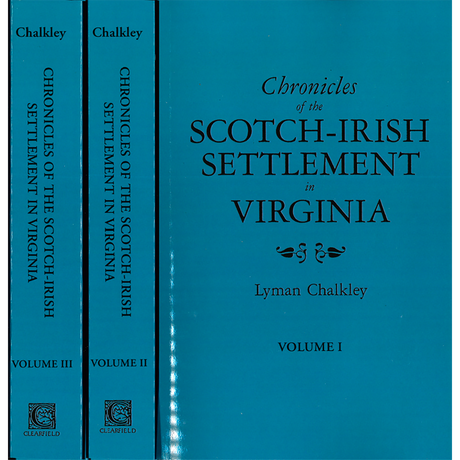 Chronicles of the Scotch-Irish Settlement in Virginia, Extracted from the Original Court Records of Augusta County, 1745-1800 (Three Volumes)