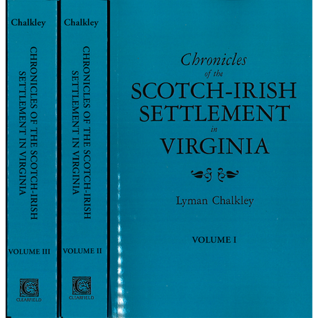 Chronicles of the Scotch-Irish Settlement in Virginia, Extracted from the Original Court Records of Augusta County, 1745-1800 (Three Volumes)