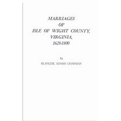 Marriages of Isle of Wight County, Virginia, 1628-1800 With a New Index