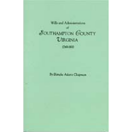 Wills and Administrations of Southampton County, Virginia, 1749-1800