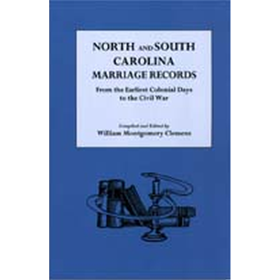 North and South Carolina Marriage Records from the Earliest Colonial Days to the Civil War