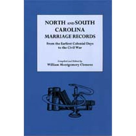 North and South Carolina Marriage Records from the Earliest Colonial Days to the Civil War