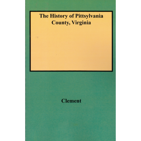 The History of Pittsylvania County, Virginia