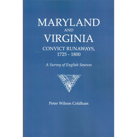 Maryland and Virginia Convict Runaways 1725-1900: A Survey of English Sources