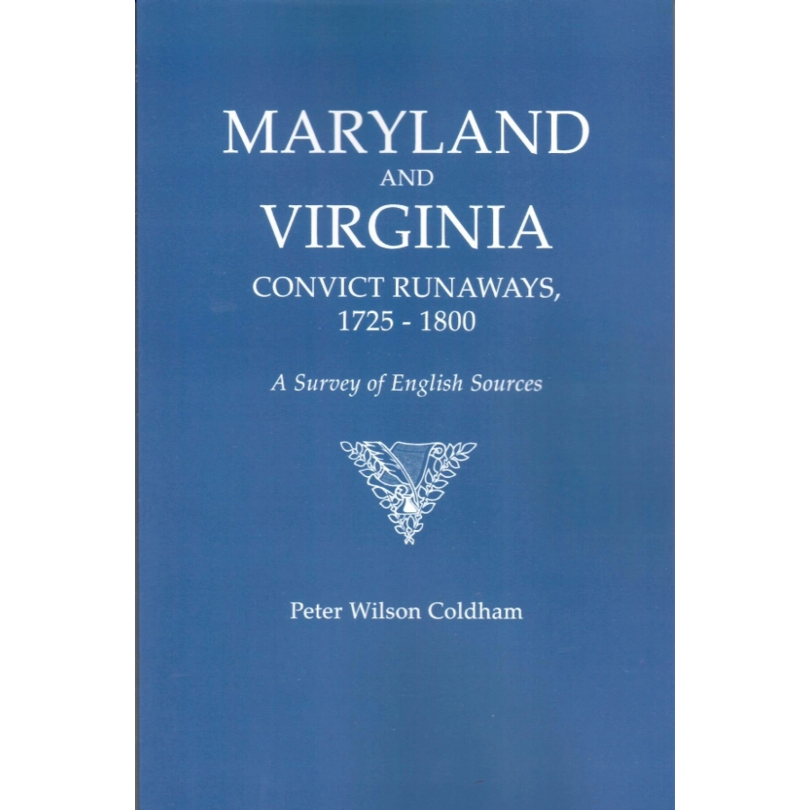 Maryland and Virginia Convict Runaways 1725-1900: A Survey of English Sources