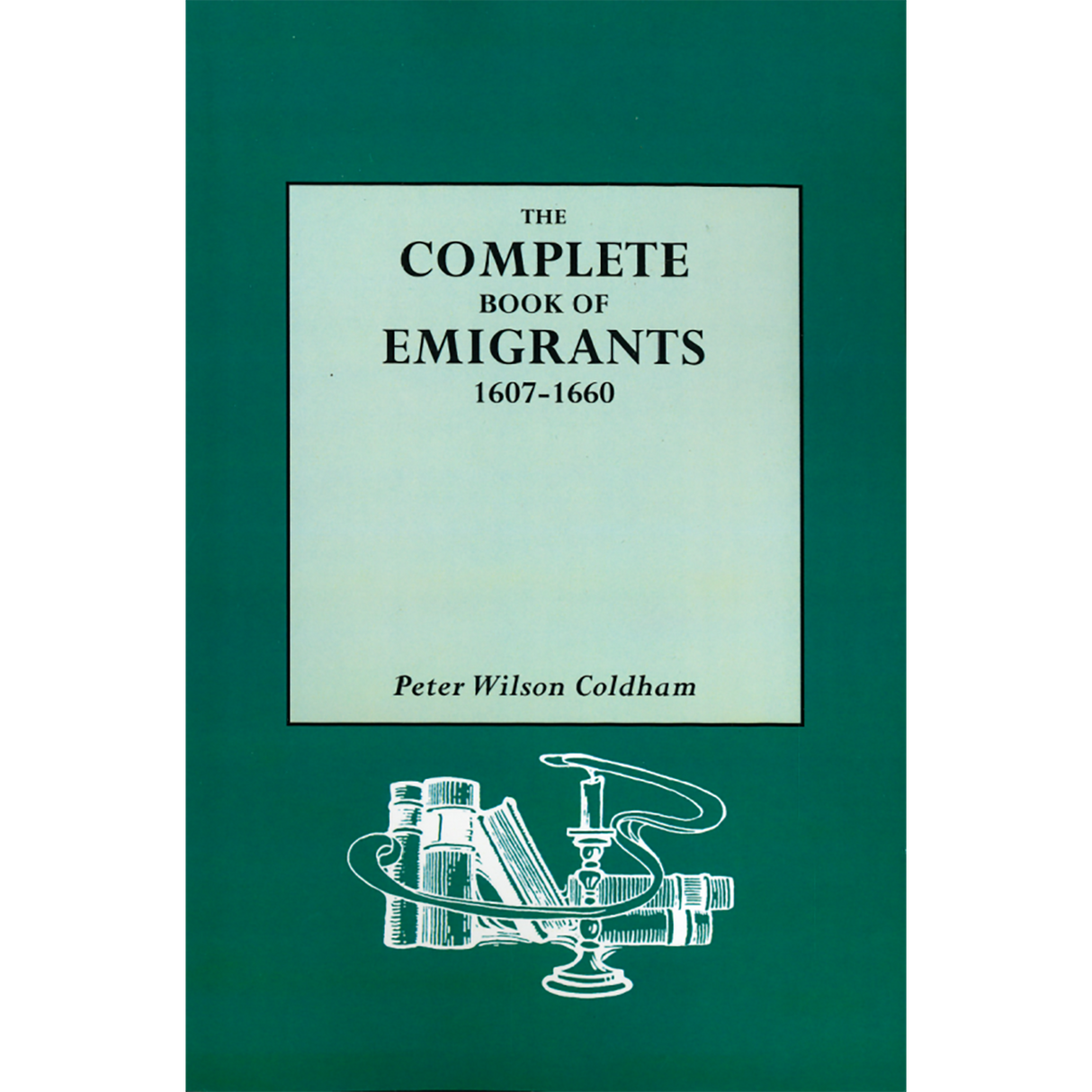 The Complete Book of Emigrants, 1607-1660