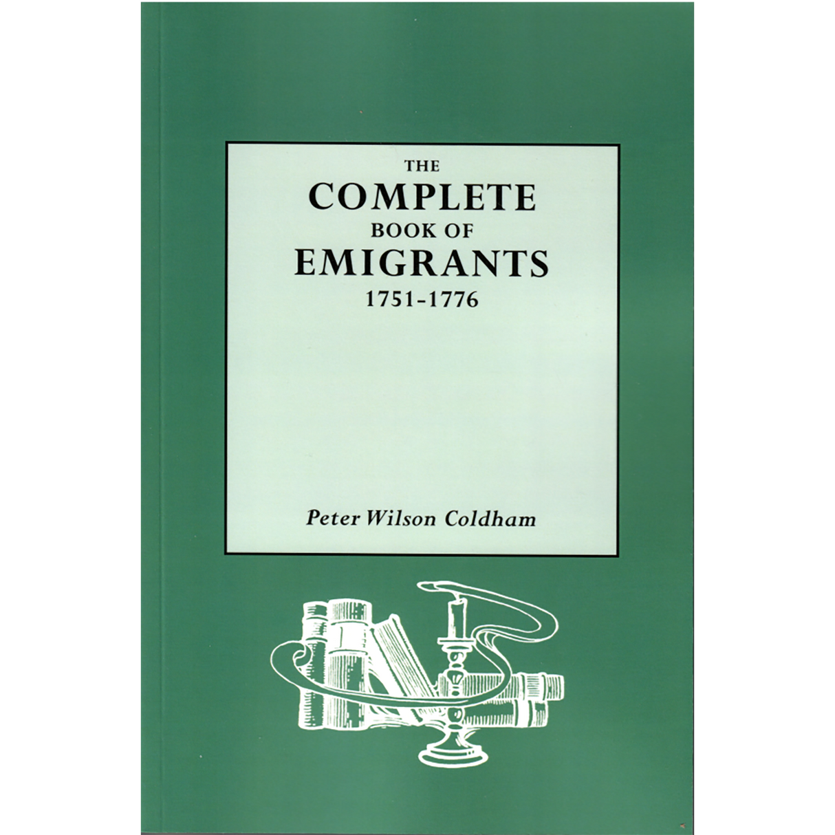 The Complete Book of Emigrants, 1751-1776