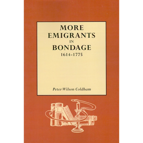 More Emigrants in Bondage, 1614-1775
